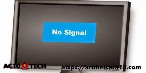 Penyebab dan Cara Mengatasi Komputer No Signal