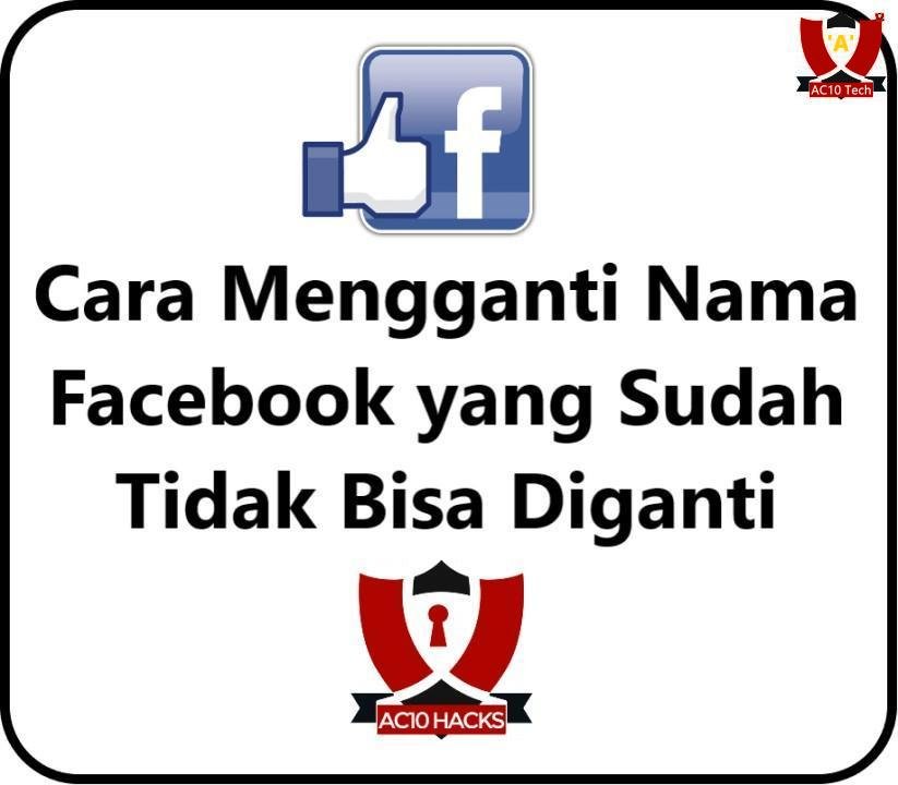 Cara Mengganti Nama Facebook yang Sudah Tidak Bisa Diganti