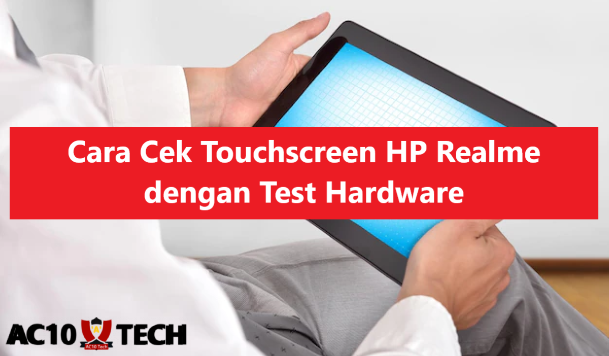 Cara Cek Touchscreen HP Realme dengan Test Hardware