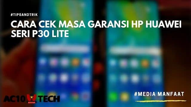 Cara Cek Garansi Huawei