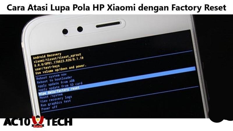 Cara Atasi Lupa Pola HP Xiaomi dengan Factory Reset