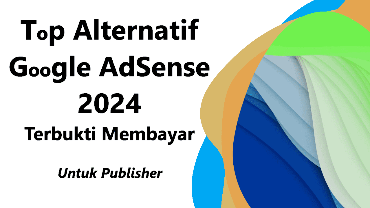 Alternatif Google AdSense yang Terbukti Membayar