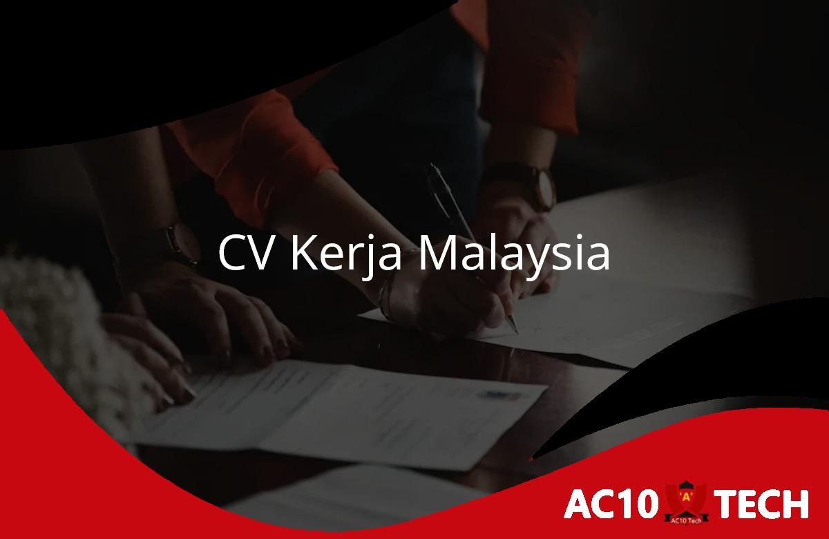 Cara Buat CV Kerja Malaysia dan Contohnya [2024]